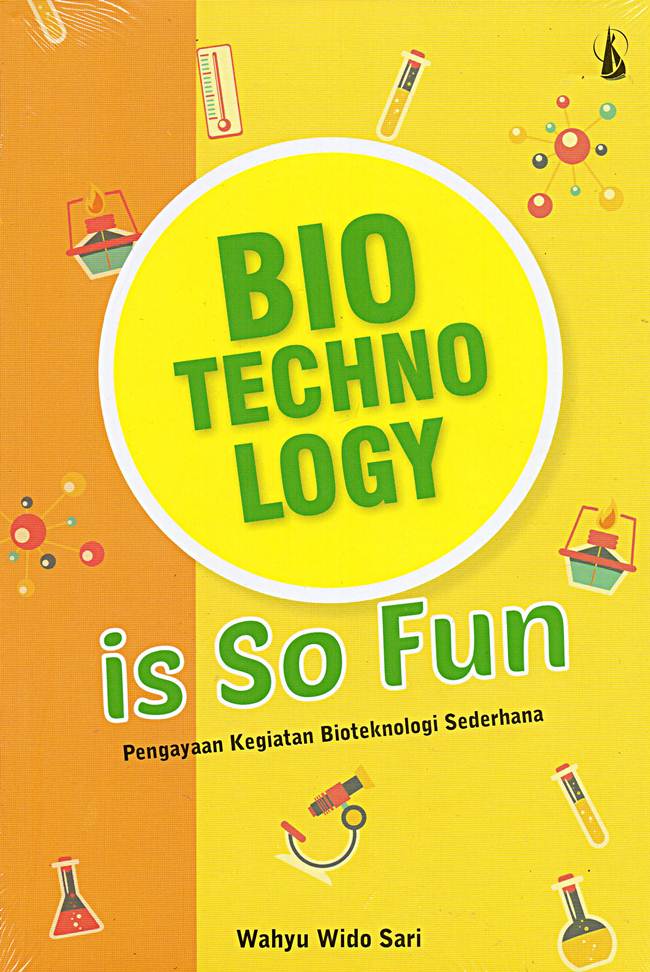 Biotechnology is So Fun ( Pengayaan Kegiatan Bioteknologi Sederhana)